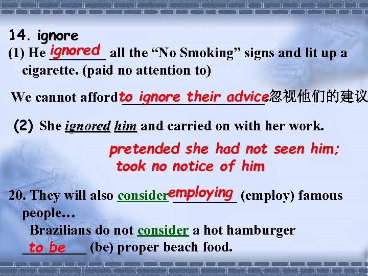 14. ignored (1) He ____ all the “No Smoking” signs and lit up a