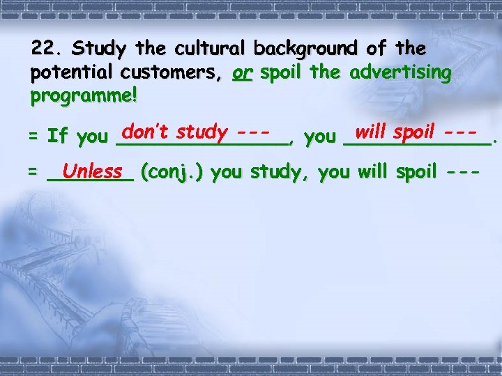 22. Study the cultural background of the potential customers, or spoil the advertising programme!