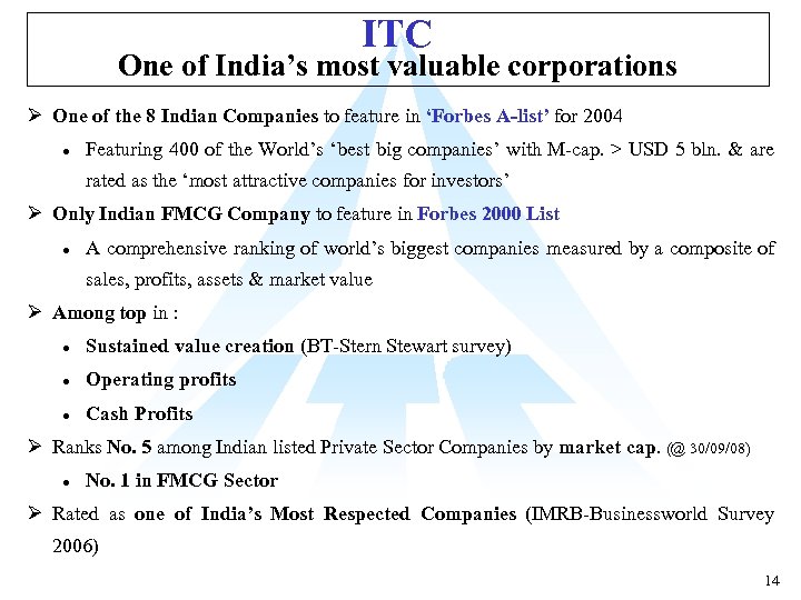 ITC One of India’s most valuable corporations Ø One of the 8 Indian Companies
