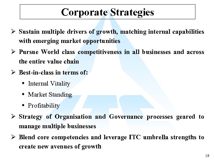 Corporate Strategies Ø Sustain multiple drivers of growth, matching internal capabilities with emerging market