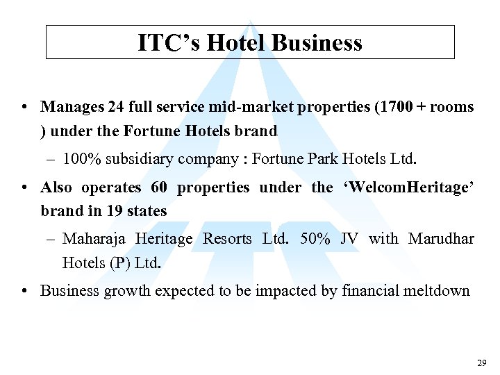 ITC’s Hotel Business • Manages 24 full service mid-market properties (1700 + rooms )