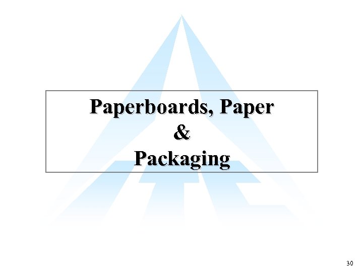 Paperboards, Paper & Packaging 30 