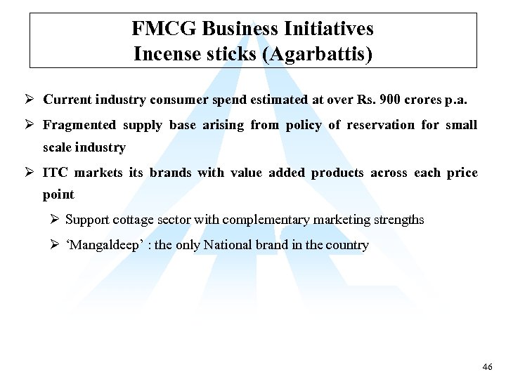 FMCG Business Initiatives Incense sticks (Agarbattis) Ø Current industry consumer spend estimated at over