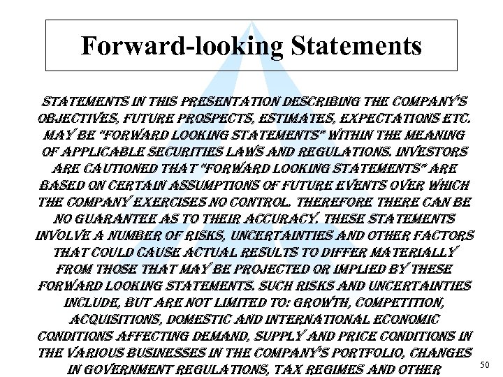 Forward-looking Statements statements in this presentation describing the company’s objectives, future prospects, estimates, expectations