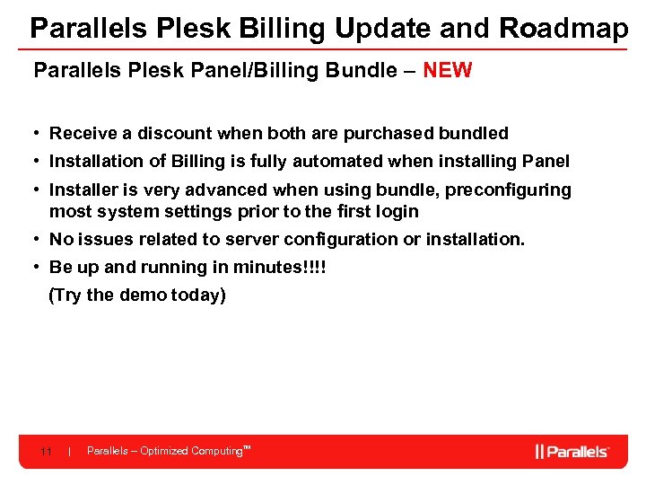 Parallels Plesk Billing Update and Roadmap Parallels Plesk Panel/Billing Bundle – NEW • Receive