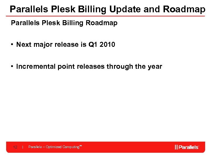 Parallels Plesk Billing Update and Roadmap Parallels Plesk Billing Roadmap • Next major release