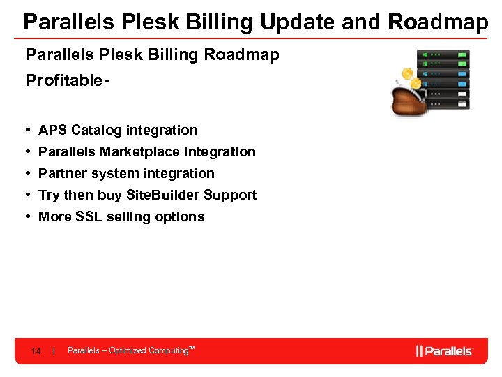 Parallels Plesk Billing Update and Roadmap Parallels Plesk Billing Roadmap Profitable • APS Catalog