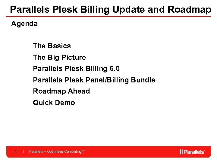 Parallels Plesk Billing Update and Roadmap Agenda The Basics The Big Picture Parallels Plesk