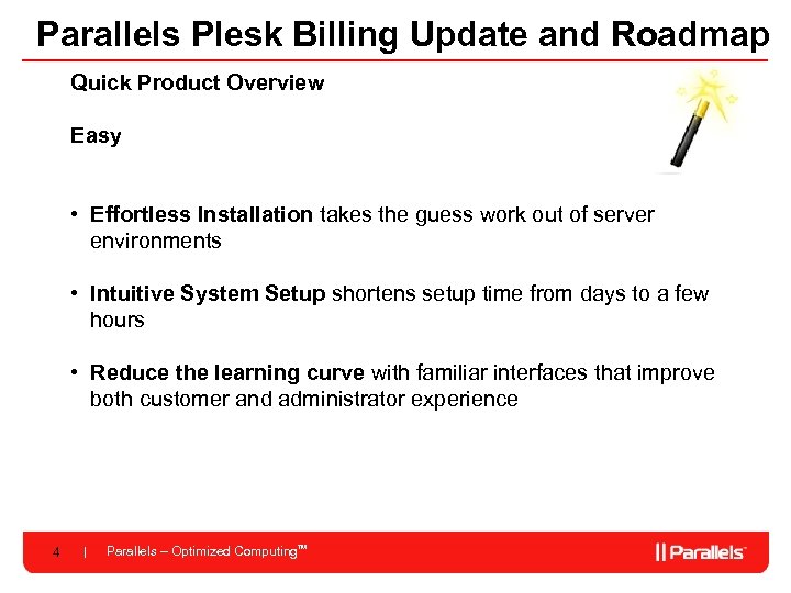 Parallels Plesk Billing Update and Roadmap Quick Product Overview Easy • Effortless Installation takes