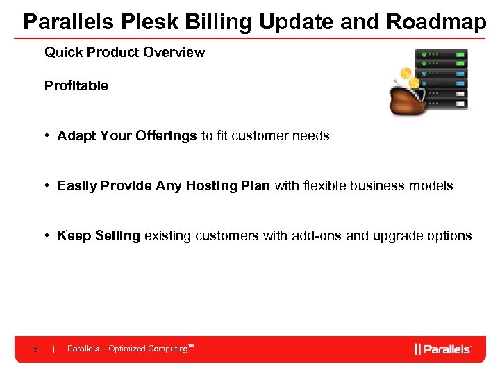 Parallels Plesk Billing Update and Roadmap Quick Product Overview Profitable • Adapt Your Offerings