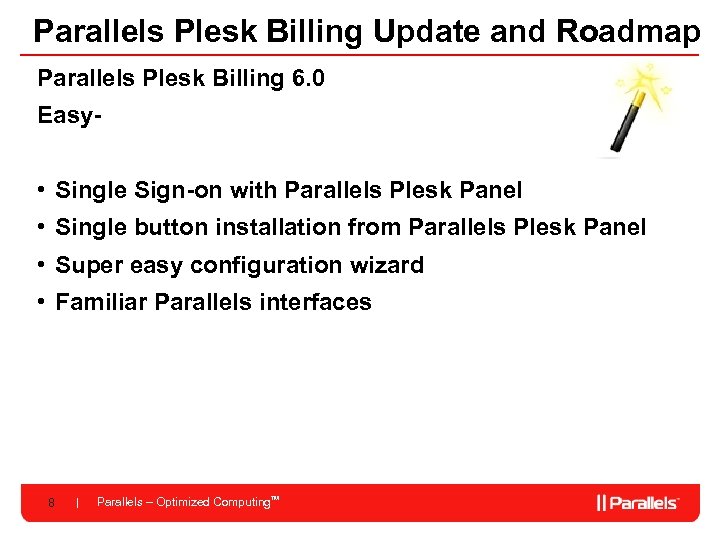 Parallels Plesk Billing Update and Roadmap Parallels Plesk Billing 6. 0 Easy- • Single