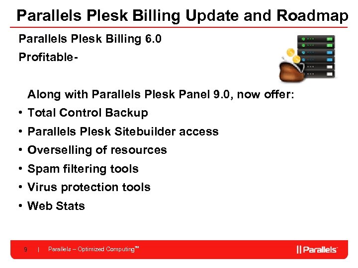 Parallels Plesk Billing Update and Roadmap Parallels Plesk Billing 6. 0 Profitable. Along with