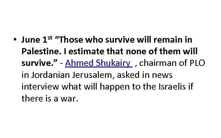  • June 1 st “Those who survive will remain in Palestine. I estimate