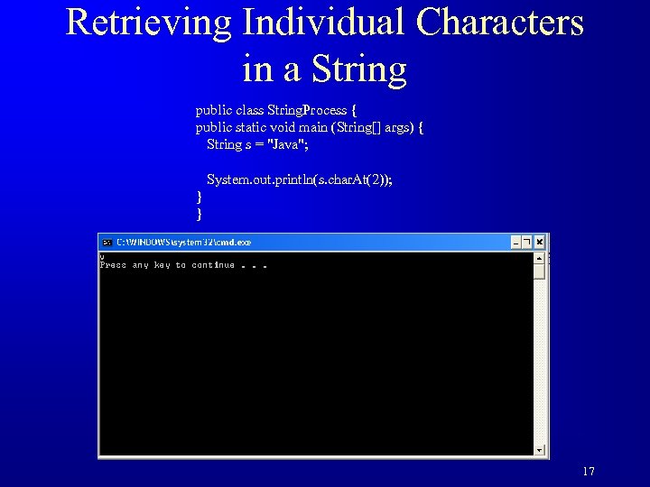 Retrieving Individual Characters in a String public class String. Process { public static void