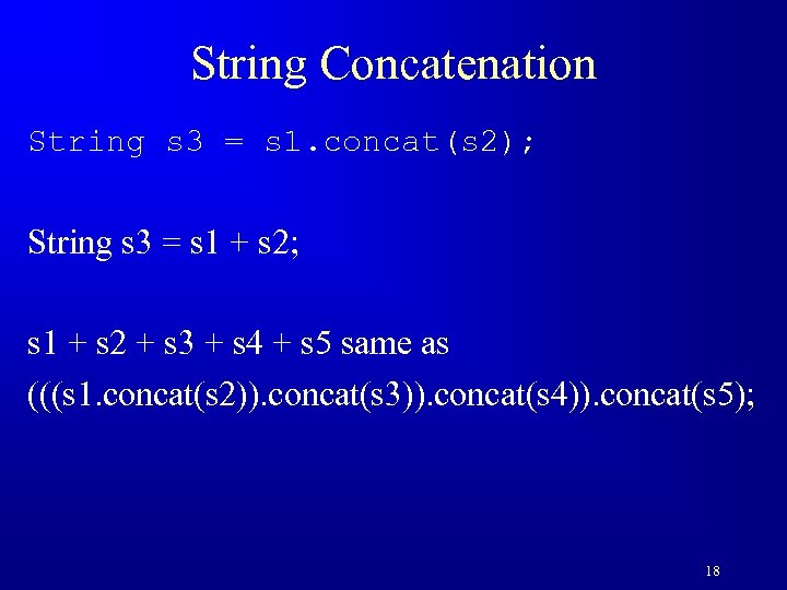 String Concatenation String s 3 = s 1. concat(s 2); String s 3 =