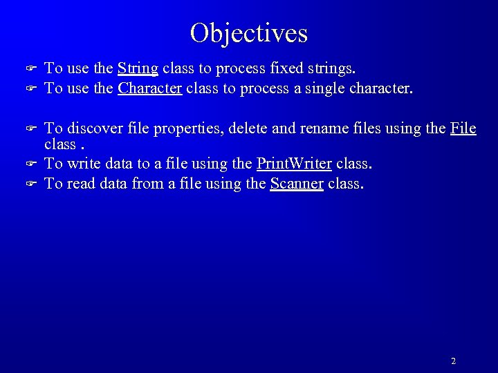 Objectives F F F To use the String class to process fixed strings. To