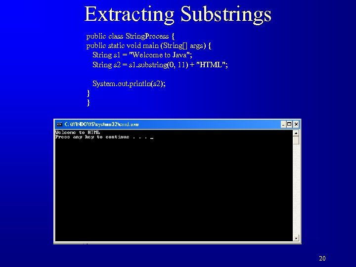 Extracting Substrings public class String. Process { public static void main (String[] args) {