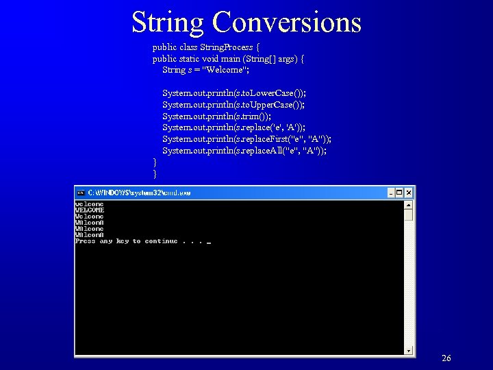 String Conversions public class String. Process { public static void main (String[] args) {