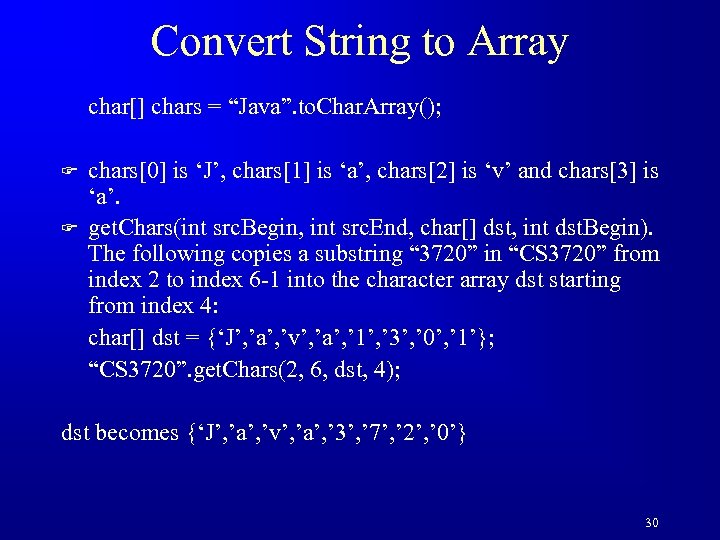 Convert String to Array char[] chars = “Java”. to. Char. Array(); F F chars[0]