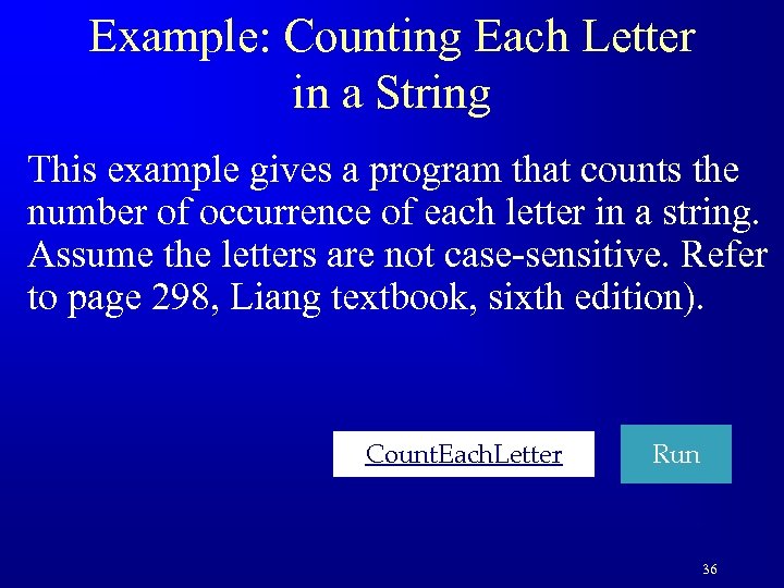 Example: Counting Each Letter in a String This example gives a program that counts