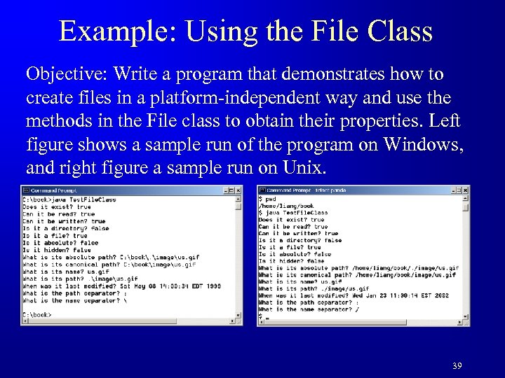 Example: Using the File Class Objective: Write a program that demonstrates how to create