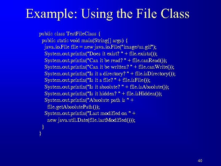 Example: Using the File Class public class Test. File. Class { public static void