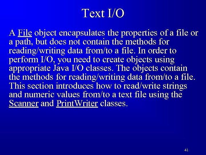 Text I/O A File object encapsulates the properties of a file or a path,