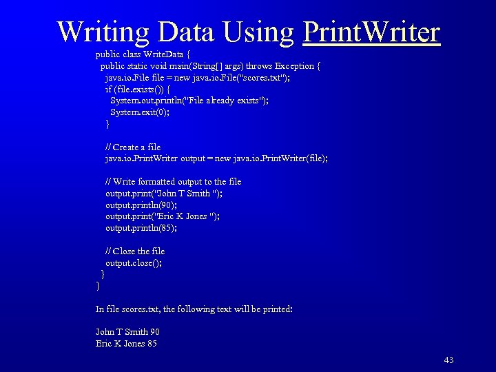 Writing Data Using Print. Writer public class Write. Data { public static void main(String[]