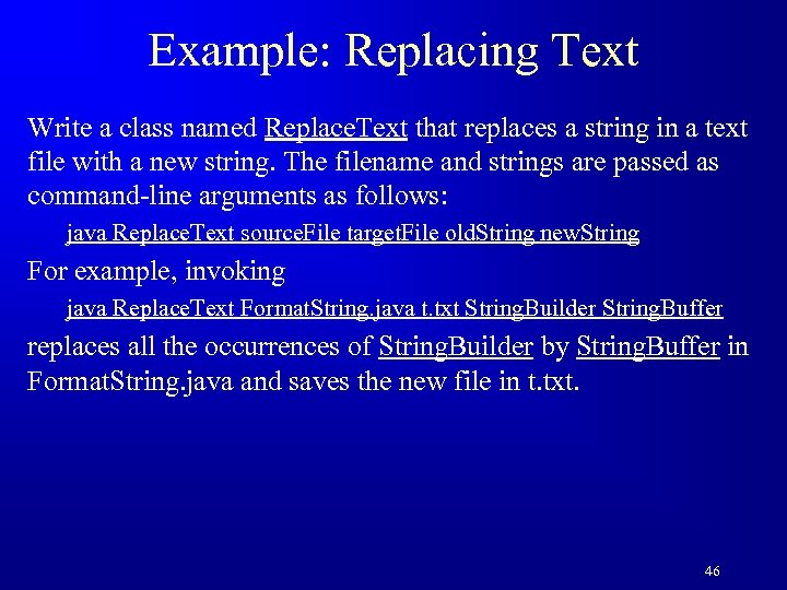 Example: Replacing Text Write a class named Replace. Text that replaces a string in