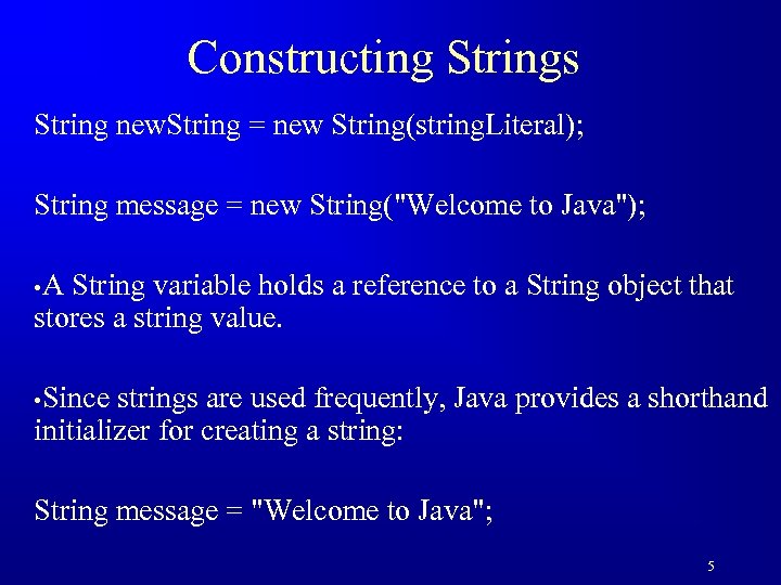 Constructing Strings String new. String = new String(string. Literal); String message = new String(