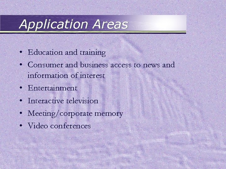 Application Areas • Education and training • Consumer and business access to news and