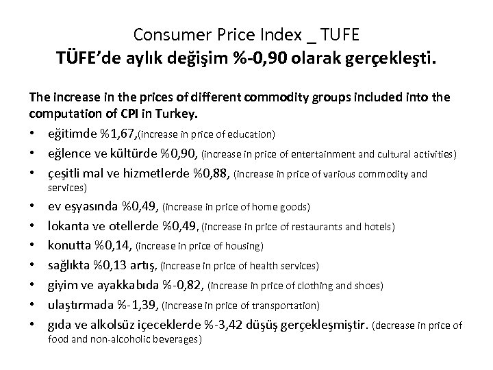 Consumer Price Index _ TUFE TÜFE’de aylık değişim %-0, 90 olarak gerçekleşti. The increase