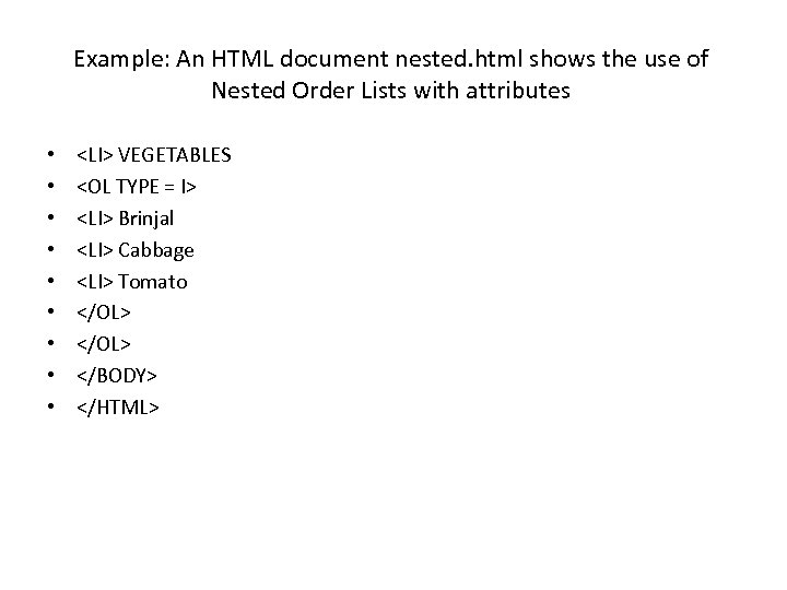 Example: An HTML document nested. html shows the use of Nested Order Lists with