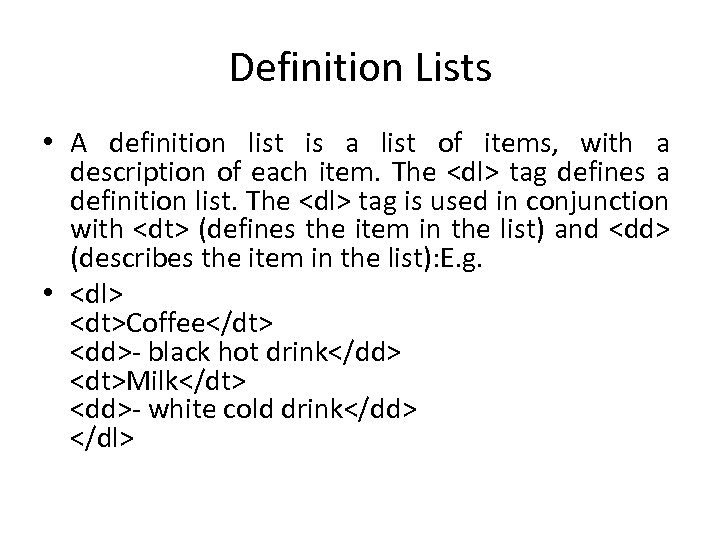 Definition Lists • A definition list is a list of items, with a description