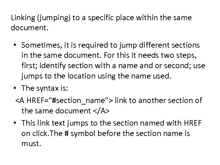 Linking (jumping) to a specific place within the same document. • Sometimes, it is