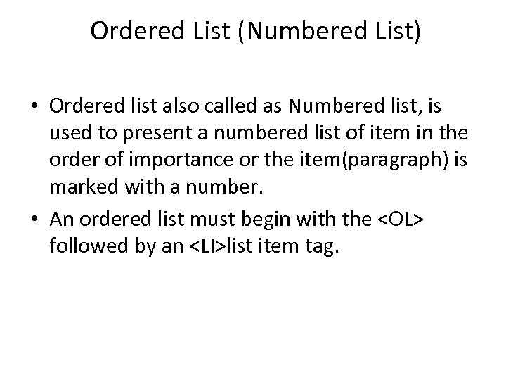  Ordered List (Numbered List) • Ordered list also called as Numbered list, is