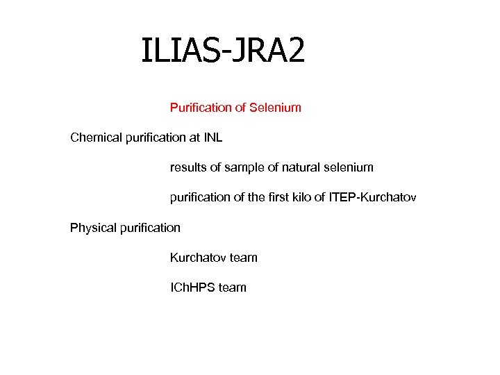 ILIAS-JRA 2 Purification of Selenium Chemical purification at INL results of sample of natural