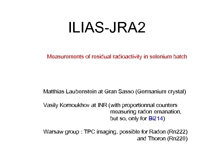 ILIAS-JRA 2 Measurements of residual radioactivity in selenium batch Matthias Laubenstein at Gran Sasso