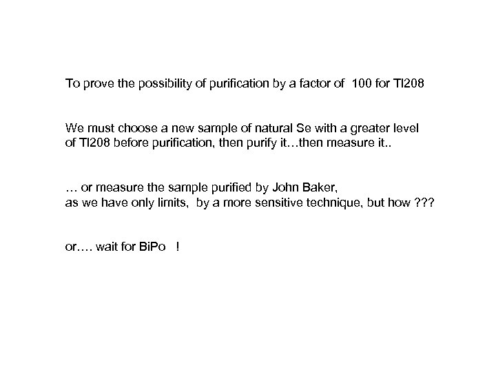 To prove the possibility of purification by a factor of 100 for Tl 208