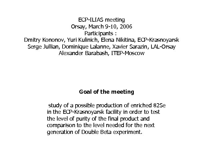 ECP-ILIAS meeting Orsay, March 9 -10, 2006 Participants : Dmitry Kononov, Yuri Kulinich, Elena