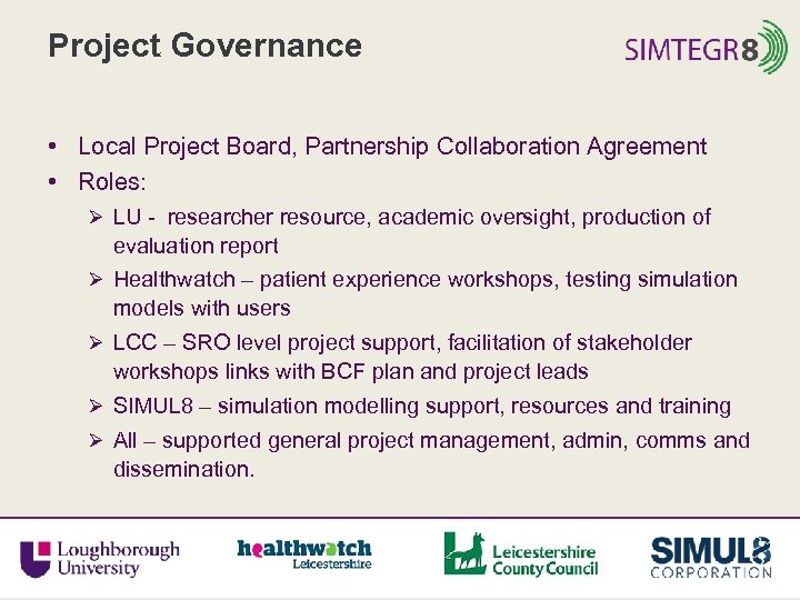 Project Governance • Local Project Board, Partnership Collaboration Agreement • Roles: Ø LU -
