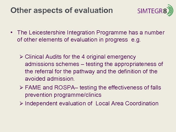 Other aspects of evaluation • The Leicestershire Integration Programme has a number of other