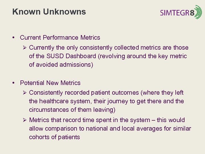 Known Unknowns • Current Performance Metrics Ø Currently the only consistently collected metrics are