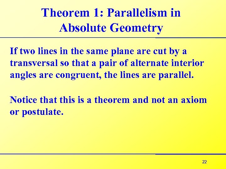 Theorem 1: Parallelism in Absolute Geometry If two lines in the same plane are