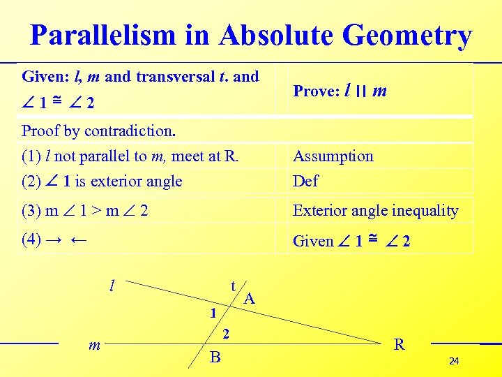 Parallelism in Absolute Geometry Given: l, m and transversal t. and 1≅ 2 Prove: