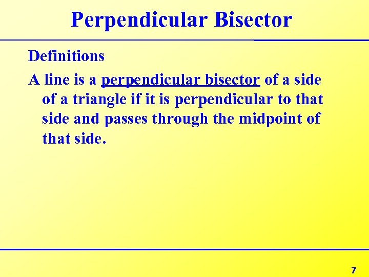 Perpendicular Bisector Definitions A line is a perpendicular bisector of a side of a