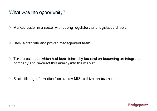 What was the opportunity? > Market leader in a sector with strong regulatory and