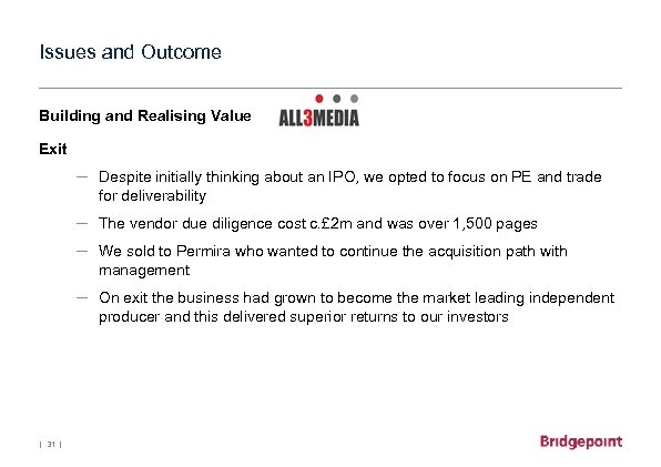 Issues and Outcome Building and Realising Value Exit – Despite initially thinking about an