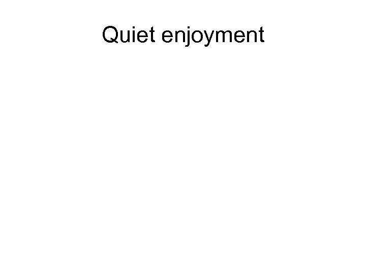 Quiet enjoyment 