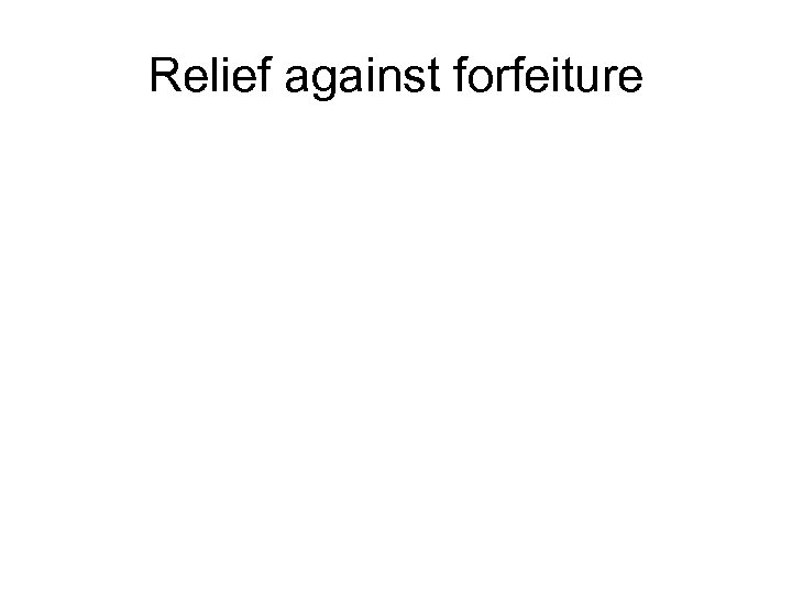 Relief against forfeiture 